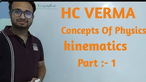HC VERMA ||CONCEPTS OF PHYSICS || KINEMATICS || SOLUTIONS || PART :-1|| VISHAL CLASSES ||