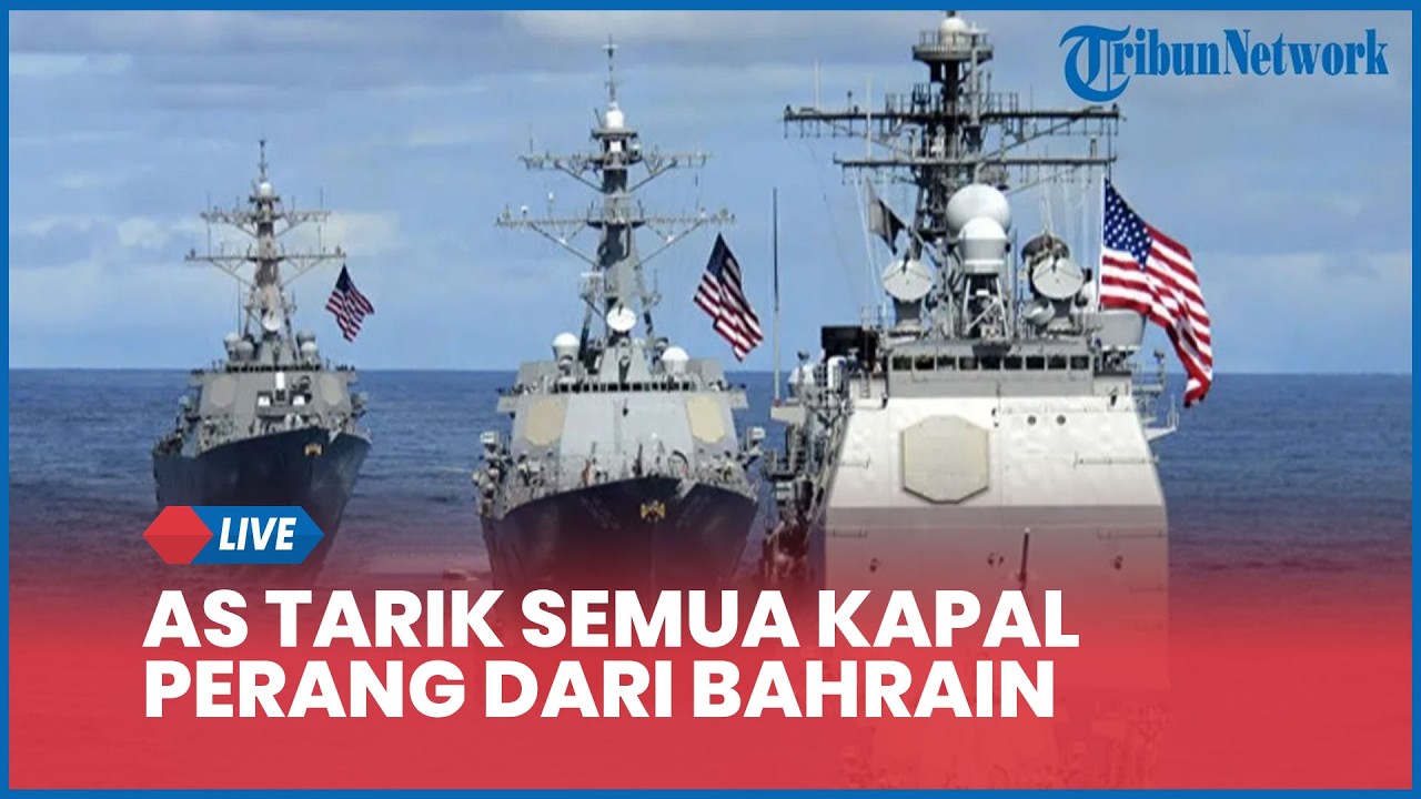 AS Tarik Semua Kapal Perang dari Bahrain, Khawatir Diserang Iran jika Perang Pecah dalam Waktu Dekat