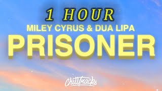 [1 HOUR 🕐 ] Miley Cyrus - Prisoner (Lyrics) ft Dua Lipa