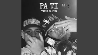 Pa ti - VAR G, Thd