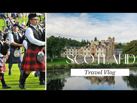 72 Hours In Scotland; Highland Games, Bagpipe Performances, Castle, +MORE