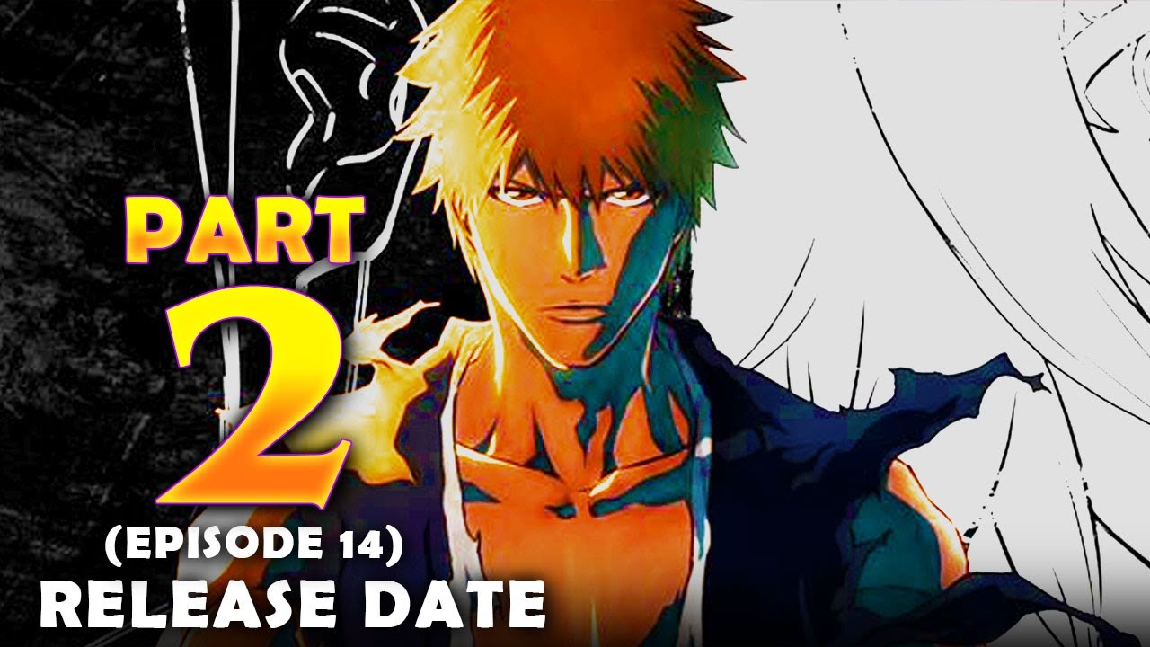 Bleach: Thousand-Year Blood War - Part 2 Episodes Guide - Release Dates,  Times & More