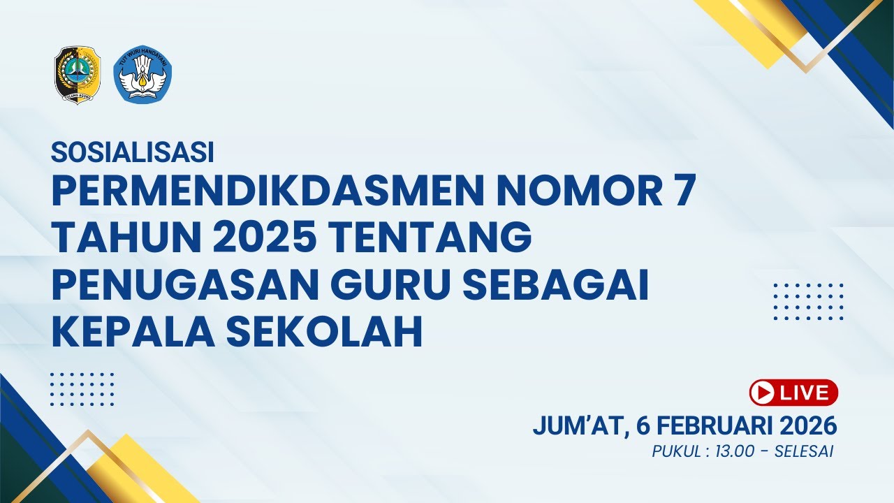 SOSIALISASI PERMENDIKDASMEN NOMOR 7 TAHUN 2025 TENTANG PENUGASAN GURU SEBAGAI KEPALA SEKOLAH