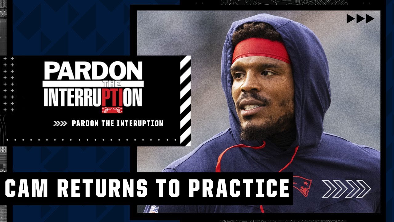 PTI reacts to Cam Newton’s return to Patriots practice
