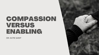 Compassion VS Enabling