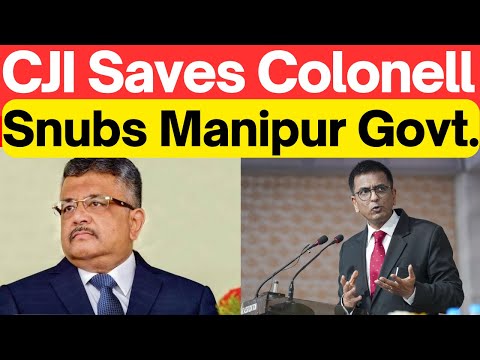 CJI Saves Colonell, Snubs to Manipur GOvt. #SupremeCourtofIndia #Lawchakra #Analysis