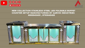 NEW COLLECTION STAINLESS STEEL LED FOLDABLE BUFFET COUNTER SETUP MANUFACTURING BY AARVIK INDUSTRIES