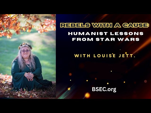 Rebels with a Cause: Humanist Lessons from Star Wars with Louise Jett