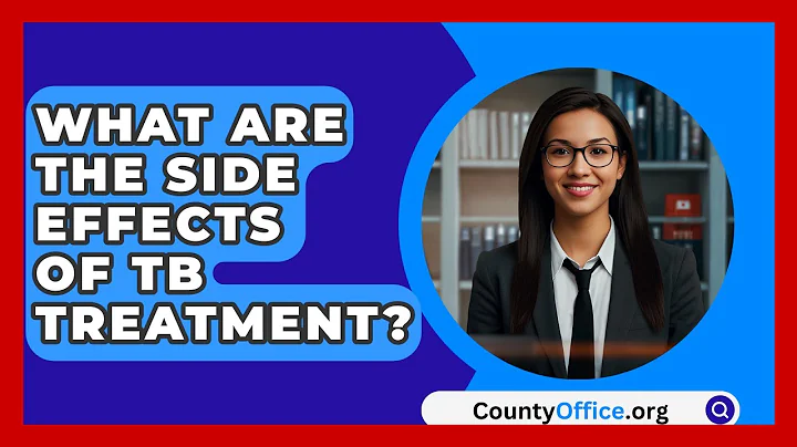 What Are The Side Effects Of TB Treatment? - CountyOffice.org