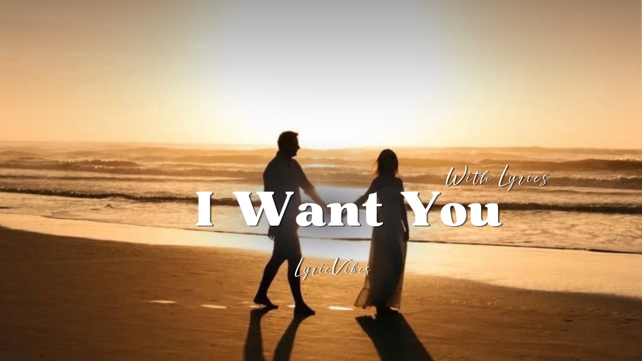 I Want You - Romantic Love Song | Lyric Video | LyricVibes - YouTube