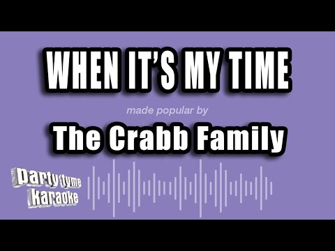 The Crabb Family - When It's My Time (Karaoke Version)