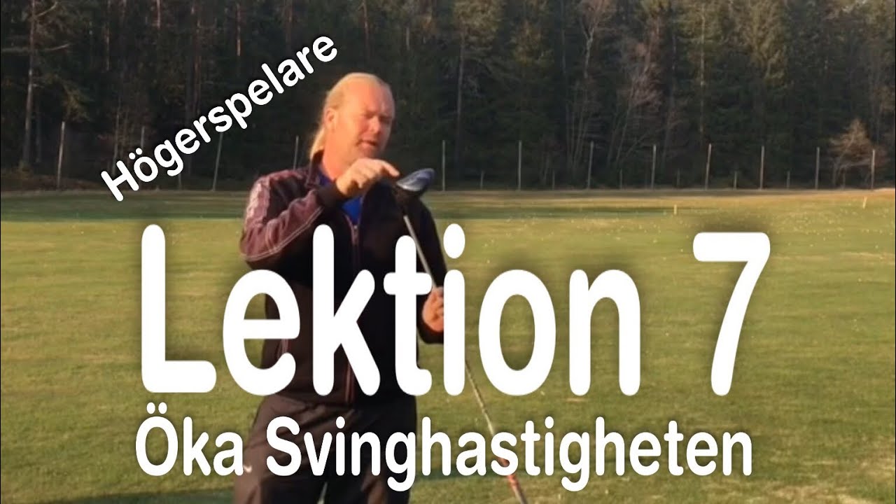 Lektion 7: Öka svinghastigheten. (Högerspelare)       Golfskola med Marcus Edblad