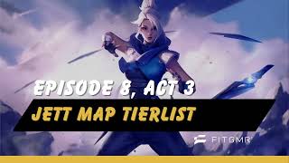 Jett Map Tierlist | Episode 8, Act 3 | Nano