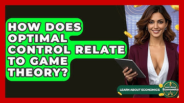 How Does Optimal Control Relate To Game Theory? - Learn About Economics