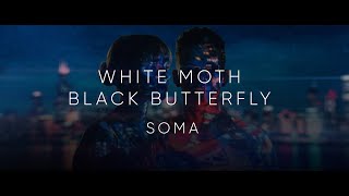 White Moth Black Butterfly - Soma (from The Cost Of Dreaming)