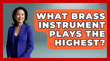 What Brass Instrument Plays The Highest? - Classical Serenade