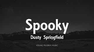 Dusty Springfield - Spooky (Lyrics) Resimi