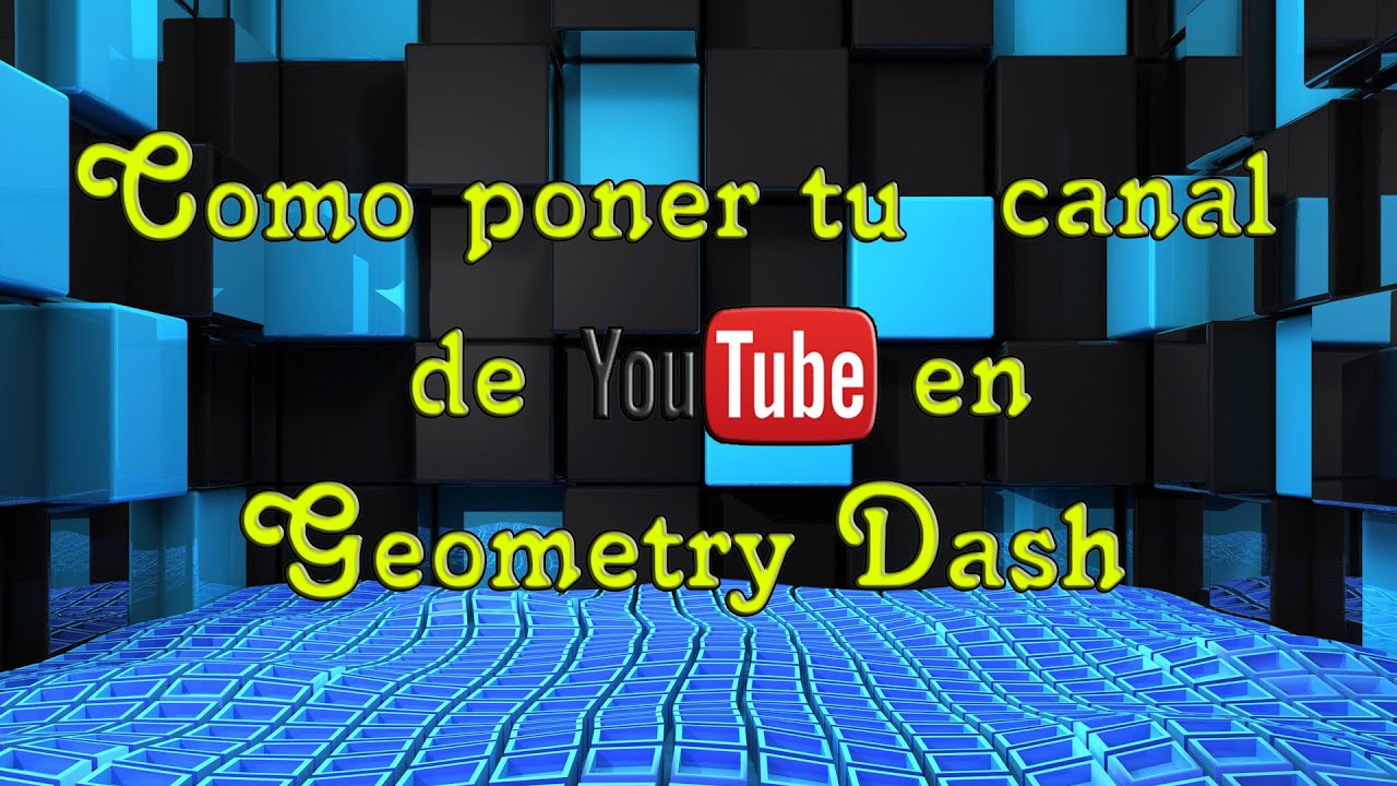 Como poner tu canal de YouTube en Geometry Dash - YouTube