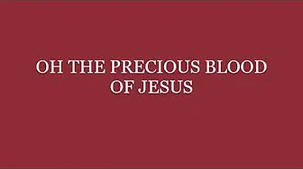 Oh The Precious Blood Of Jesus - (Worship Song) 8 HOURS Oh The Precious Blood Of Jesus - (Worship Song) 8 HOURS