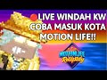 WINDAH KW MASUK KOTA MOTION LIFE??!!