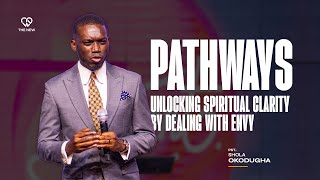 Unlocking Spiritual Clarity by Dealing with Envy (Pathways Part 2) | Pst. Shola Okodugha