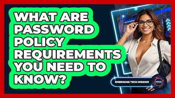 What Are Password Policy Requirements You Need To Know? - Emerging Tech Insider