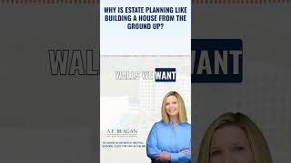 Why Is Estate Planning Like Building a House From the Ground Up?