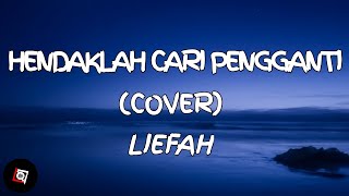 Hendaklah Cari Pengganti - Arief (Lyrics) Cover Liefah