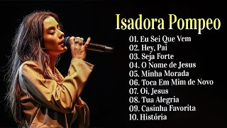 Isadora Pompeo - Top 10 músicas gospel mais ouvidas de 2023#gospel #pompeo