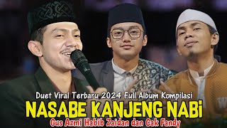 NASABE KANJENG NABI DUET SHOLAWAT MERDU GUS AZMI HABIB ZAIDAN DAN CAK FANDY TERBARU 2024 FULL ALBUM