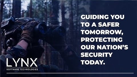 Lynx Software Technologies - Guiding You to a Safer Tomorrow, Protecting Our Nation