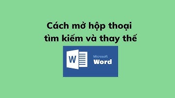 Cách mở hộp thoại tìm kiếm và thay thế