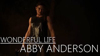 (TLoU) Abby Anderson || Wonderful Life