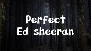PERFECT - ED SHEERAN (LYRICS)