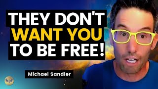SHOCKING Channeled Message: Why They Don't Want You To Be Free & How to CHANGE It! Michael Sandler