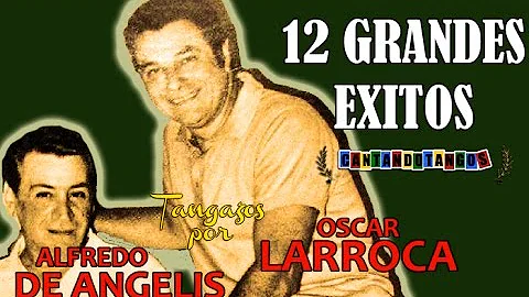 ALFREDO DE ANGELIS - OSCAR LARROCA - 12 GRANDES EX...