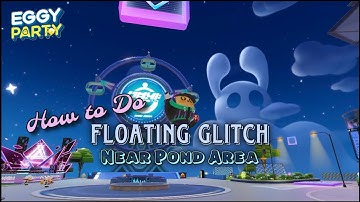 Eggy Party - How to Do Floating Glitch Near Pond Area {Game Guide} (iOS)