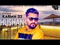 Hushan full song karma 22  latest new punjabi song 2019  fresher records