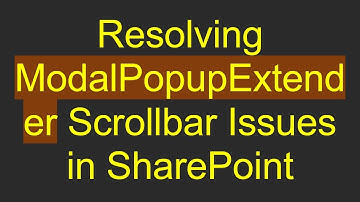 Resolving ModalPopupExtender Scrollbar Issues in SharePoint