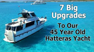 7 Big Upgrades To Our 45 Year Old Hatteras Yacht!