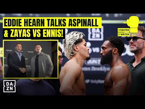 Eddie Hearn on Tom Aspinall's return and Boots Ennis vs. Xander Zayas — The Fighter and the Writer
