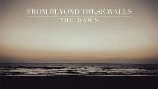 From Beyond These Walls - The Dawn [Album] (2024)