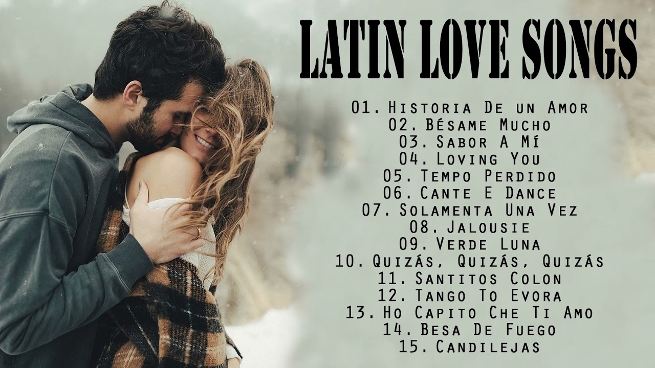 Latin Love Songs   The Most Heard Classic Latin Romantic Love Songs Of 2021