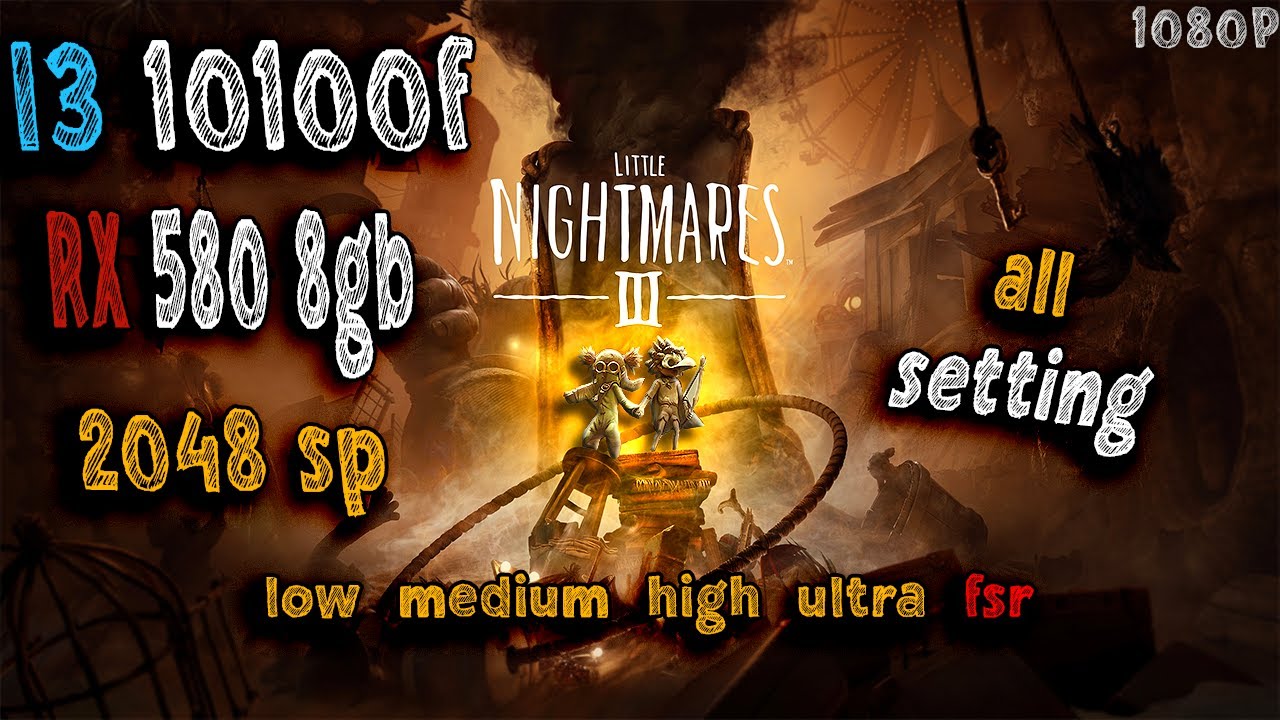 Little Nightmares III Demo | I3 10100F RX 580 8gb 2048sp | ALL