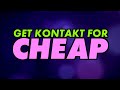 How to get kontakt for  cheap  audio plugin deals