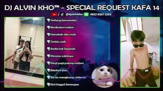 DJ ALVIN KHO™ - SPECIAL REQUEST KAFA 14