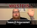 Season 03 Announcement! This is MONSTERS 2.0!