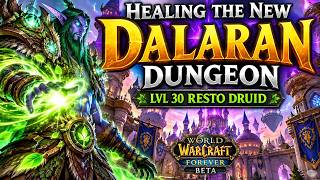 Healing the NEW City of Dalaran Dungeon Level 30 Resto Druid WoW Forever Beta