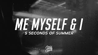 5 Seconds of Summer - Me Myself \& I (Lyrics)