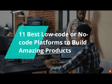 Best Low-code or No-code Platforms to Build Amazing Products👨🏽‍💻